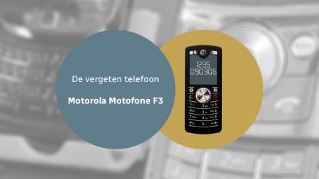 De vergeten telefoon: Motorola Motofone F3