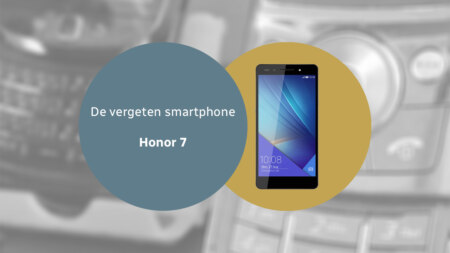 De vergeten smartphone: Honor 7