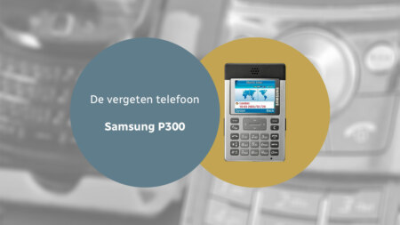 De vergeten telefoon: Samsung P300
