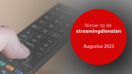 Netflix, Videoland, Prime en Disney+: dit is er nieuw in augustus 2023