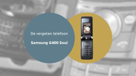 De vergeten telefoon: Samsung G400 Soul