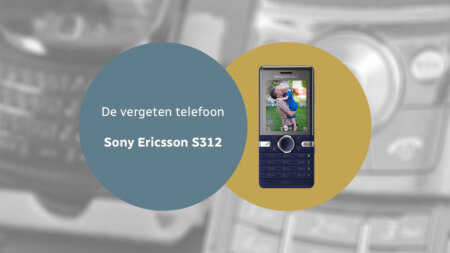 De vergeten telefoon: Sony Ericsson S312