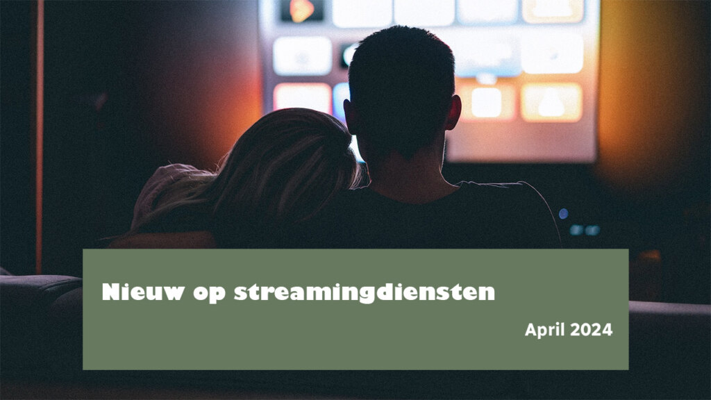 Streaminggids april 2024