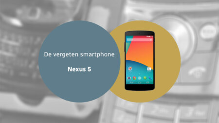 De vergeten smartphone: Nexus 5