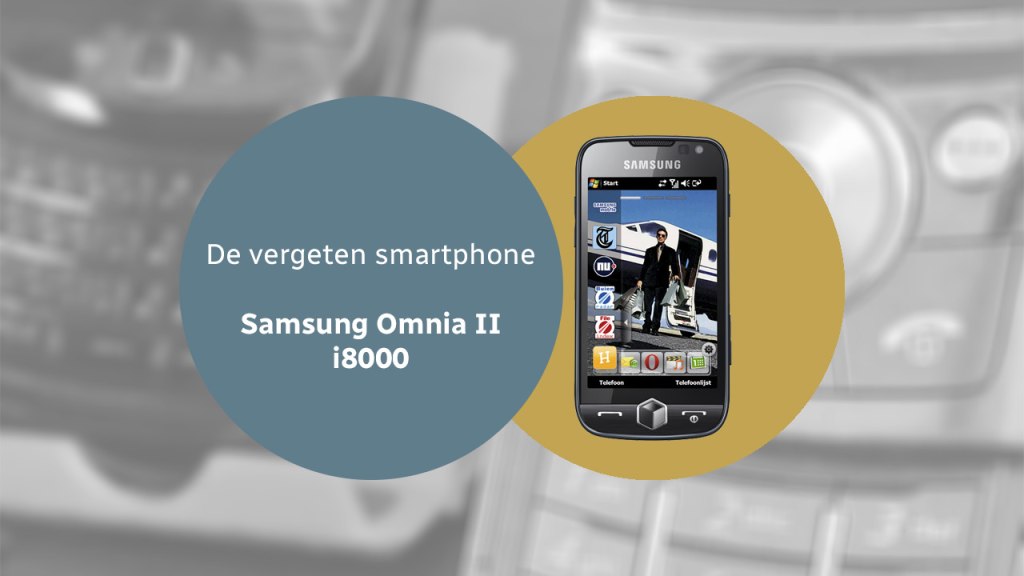 De vergeten smartphone: Samsung Omnia II (i8000) Samsung Omnia II vergeten header