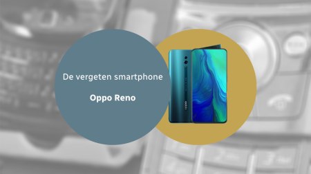 De vergeten smartphone: Oppo Reno