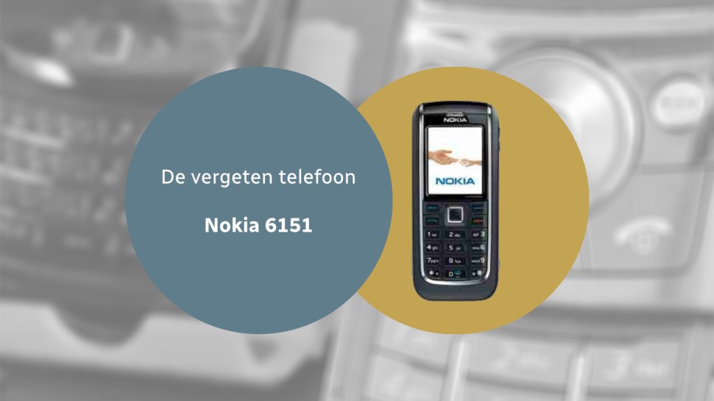 De vergeten telefoon: Nokia 6151 Nokia 6151 vergeten header