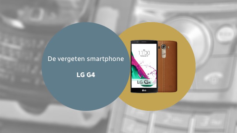 De vergeten smartphone: LG G4 LG G4 vergeten header