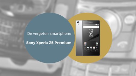 De vergeten smartphone: Sony Xperia Z5 Premium Sony Xperia Z5 Premium header